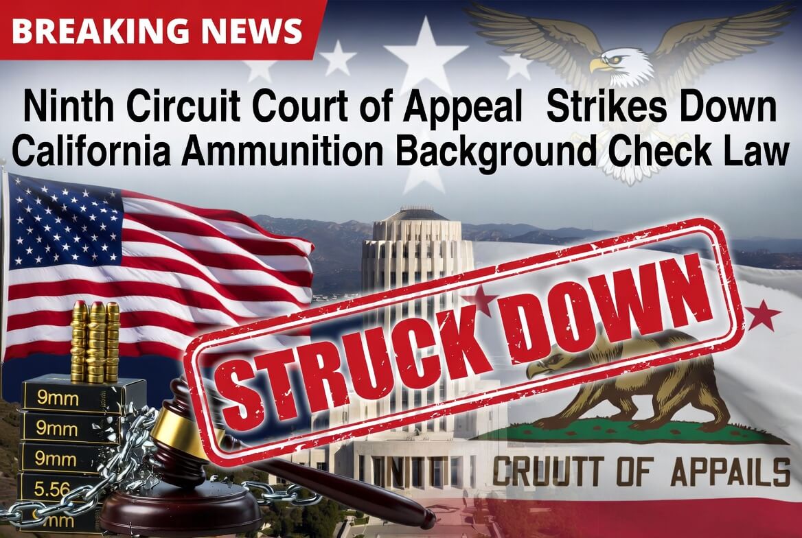 Ninth Circuit Court of Appeals Strikes Down California Ammunition Background Check Law